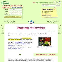 How to Use Wheatgrass Juice Therapy to Treat Cancer