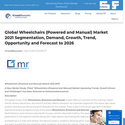 Global Wheelchairs (Powered and Manual) Market 2021 Segmentation, Demand, Growth, Trend, Opportunity and Forecast to 2026