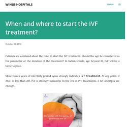 When and where to start the IVF treatment?