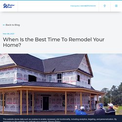 When Is the Best Time To Remodel Your Home?