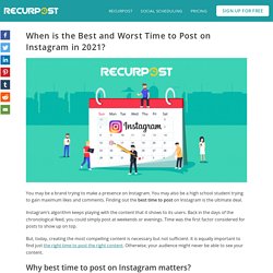 When is the best and worst time to post on Instagram in 2021?