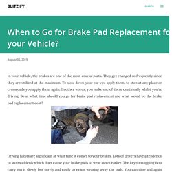 When to Go for Brake Pad Replacement for your Vehicle?