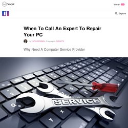 When To Call An Expert To Repair Your PC