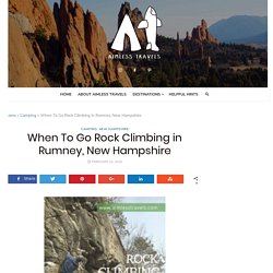When To Go Rock Climbing in Rumney, New Hampshire