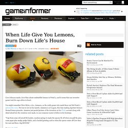 When Life Give You Lemons, Burn Down Life’s House