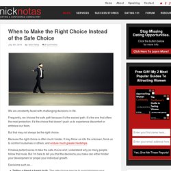 When to Make the Right Choice Instead of the Safe Choice