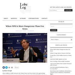 When NPR Is More Dangerous than Fox News