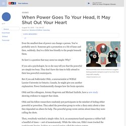 When Power Goes To Your Head, It May Shut Out Your Heart