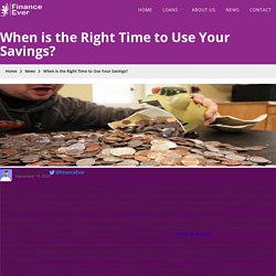 When is the Right Time to Use Your Savings?