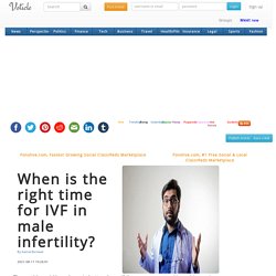 When is the right time for IVF in male infertility?