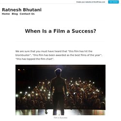 When Is a Film a Success? – Ratnesh Bhutani