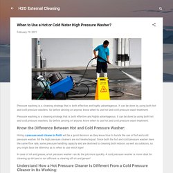 When to Use a Hot or Cold Water High Pressure Washer?