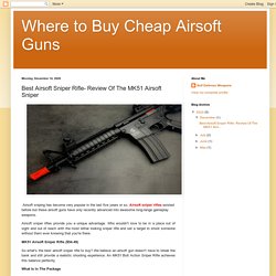 Where to Buy Cheap Airsoft Guns: Best Airsoft Sniper Rifle- Review Of The MK51 Airsoft Sniper