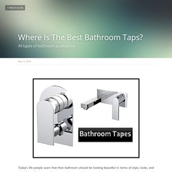 Quick Tips To Find Best Bathroom Taps