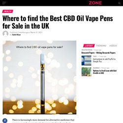 Where to find the Best CBD Oil Vape Pens for Sale in the UK - Tech Genius Zone