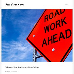 Where to Find Road Safety Signs Online - Best Signs 4 You