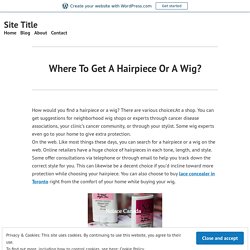 Where To Get A Hairpiece Or A Wig? – Site Title