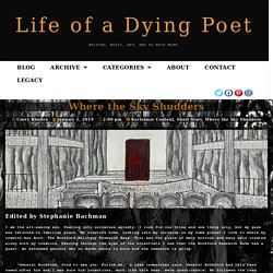Where the Sky Shudders - Life of a Dying Poet