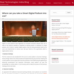 Where can you take a Smart Digital Podium into use?