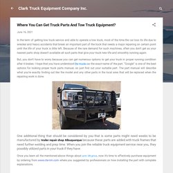 Where You Can Get Truck Parts And Tow Truck Equipment?