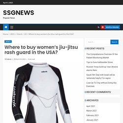 Where to buy women’s jiu-jitsu rash guard in the USA? – SSGNEWS