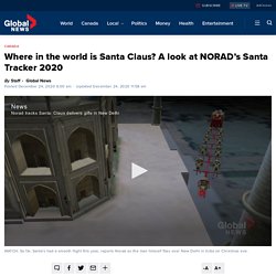 Where in the world is Santa Claus? A look at NORAD’s Santa Tracker 2020