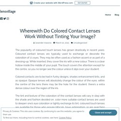 Wherewith Do Colored Contact Lenses Work Without Tinting Your Image?