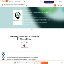WherezHemp - Online Directory for the CBD & Hemp space. - Marketing Hacks for CBD Business by WherezHemp