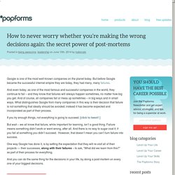How to never worry whether you’re making the wrong decisions again: the secret power of post-mortems