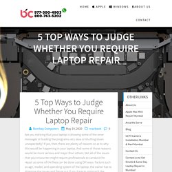 5 Top Ways to Judge Whether You Require Laptop Repair »