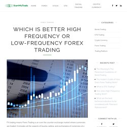 Which is Better High Frequency or Low-Frequency Forex Trading