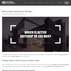 Which Is Better SketchUp Or 3DS Max?