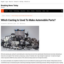Which Casting Is Used To Make Automobile Parts?