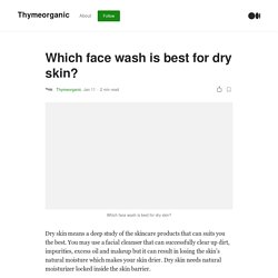 Which face wash is best for dry skin?