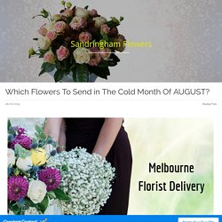 Which Flowers To Send in The Cold Month Of AUGUST?