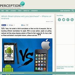 Which Smart-phone will you purchase? - iPhone or Android