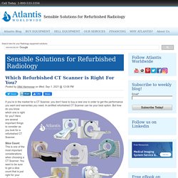 Which Refurbished CT Scanner is Right For You?