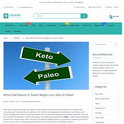 Which Diet Results In Faster Weight Loss: Keto Or Paleo – Wellversed Health