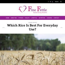 Which Rice is Best for Everyday Use?