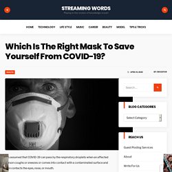 Which Is The Right Mask To Save Yourself From COVID-19? - Streaming Words