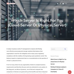 Which Server Is Right For You (Cloud Server Or Physical Server)