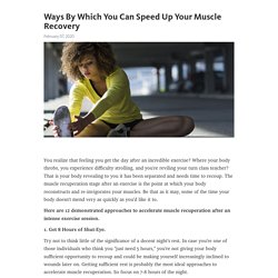 Ways By Which You Can Speed Up Your Muscle Recovery