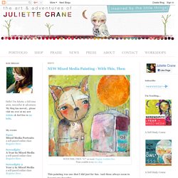 Whimsical Owls and Other Mixed Media Art From the Heart by Juliette Crane: NEW Mixed Media Painting - With This, Then