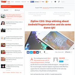 Zipline CEO: Stop whining about Android fragmentation and do some damn QA!