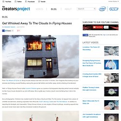 Get Whisked Away To The Clouds In Flying Houses
