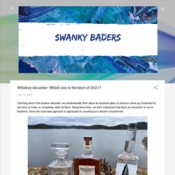 Whiskey decanter: Which one is the best of 2021?