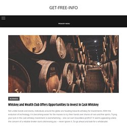 Whiskey and Wealth Club Offers Opportunities to Invest in Cask Whiskey