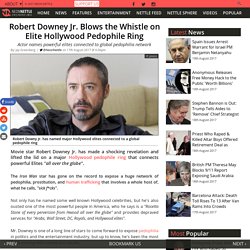 Robert Downey Jr. Blows the Whistle on Elite Hollywood Pedophile Ring