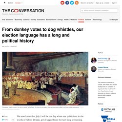 From donkey votes to dog whistles, our election language has a long and political history
