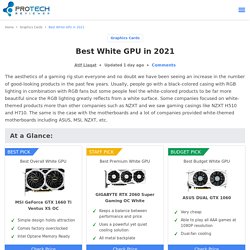6 Best White GPU 2021 For Gaming - ProTechReviewer
